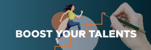 BOOST YOUR TALENTS